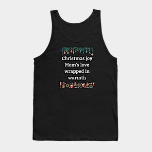 Christmas joy Mom's love wrapped in warmth Tank Top